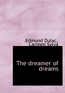 The Dreamer of Dreams - Dulac, Edmund, and Sylva, Carmen