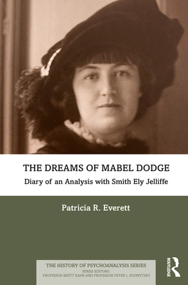 The Dreams of Mabel Dodge: Diary of an Analysis with Smith Ely Jelliffe - Everett, Patricia