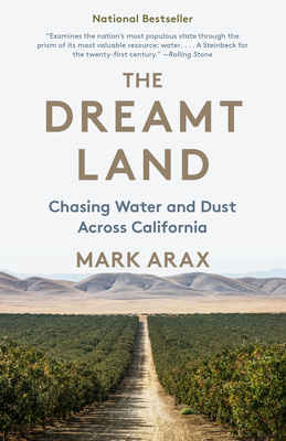 The Dreamt Land: Chasing Water and Dust Across California - Arax, Mark