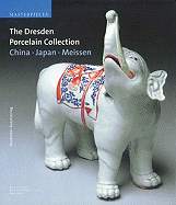 The Dresden Porcelain Collection: China, Japan, Meissen