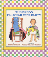 The Dress I'll Wear to the Party - Neitzel, Shirley