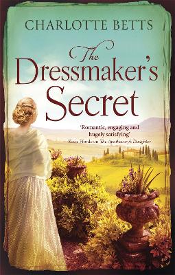 The Dressmaker's Secret: A gorgeously evocative historical romance - Betts, Charlotte