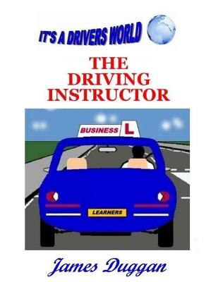 The Driving Instructor Business - Duggan, James