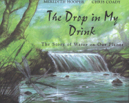 The Drop in My Drink: The Story of Water on Our Planet - Hooper, Meredith