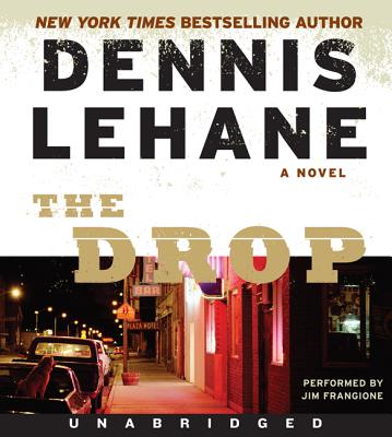 The Drop - Lehane, Dennis, and Frangione, Jim (Performed by)