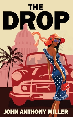 The Drop - Miller, John Anthony