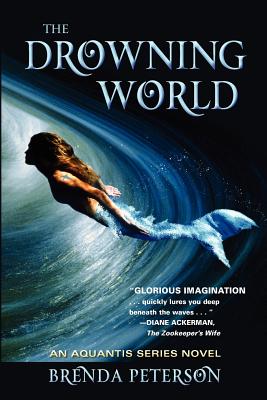 The Drowning World: An Aquantis Novel - Peterson, Brenda