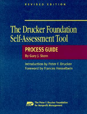 The Drucker Foundation Self-Assessment Tool Process Guide Revised - Peter F Drucker Foundation for Nonprofit Management, and Stern, Gary J