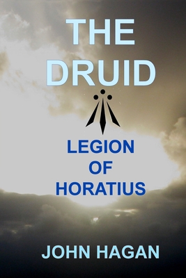 The Druid: Legion of Horatius - Hagan, John