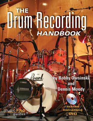 The Drum Recording Handbook - Owsinski, Bobby, and Moody, Dennis