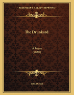 The Drunkard: A Poem (1840)