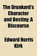 The Drunkard's Character and Destiny: A Discourse