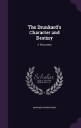 The Drunkard's Character and Destiny: A Discourse