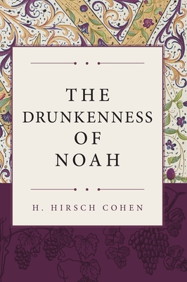 The Drunkenness of Noah - Cohen, H Hirsch