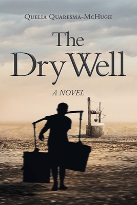 The Dry Well - Quaresma-McHugh, Quelia