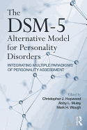 The DSM-5 Alternative Model for Personality Disorders: Integrating Multiple Paradigms of Personality Assessment