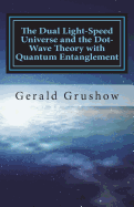 The Dual Light-Speed Universe and the Dot-Wave Theory with Quantum Entanglement