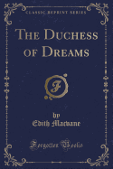 The Duchess of Dreams (Classic Reprint)