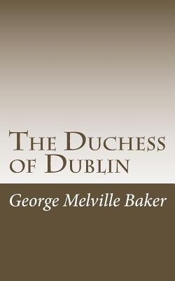 The Duchess of Dublin - Baker, George Melville
