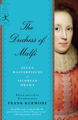 The Duchess of Malfi: Seven Masterpieces of Jacobean Drama - Kermode, Frank (Editor)
