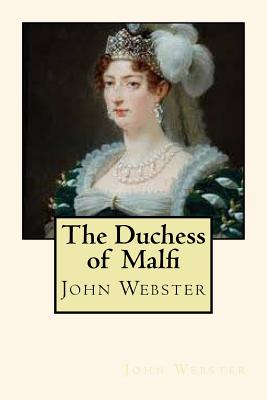 The Duchess of Malfi - Webster, John