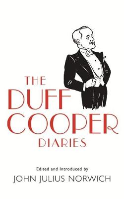 The Duff Cooper Diaries: 1915-1951 - Norwich, John Julius (Editor)