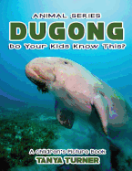 The Dugong Do Your Kids Know This?: A Children's Picture Book