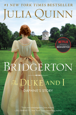 The Duke and I: Daphne's Story, the Inspiration for Bridgerton Season One - Quinn, Julia