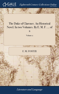 The Duke of Clarence. An Historical Novel. In two Volumes. By E. M. F. ... of 2; Volume 2 - Foster, E M