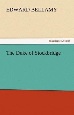 The Duke of Stockbridge - Bellamy, Edward