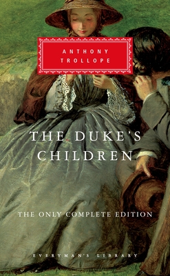 The Duke's Children: The Only Complete Edition; Introduction by Max Egremont - Trollope, Anthony, and Egremont, Max (Introduction by)