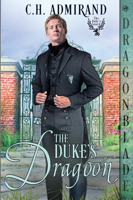 The Duke's Dragoon - Admirand, C H