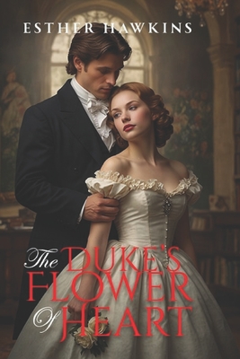 The Duke's Flower of Heart: Charming Ladies, Book 2 - Hawkins, Esther (Editor), and Corner, Every Book's