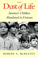 The Dust of Life: America's Children Abandoned in Vietnam