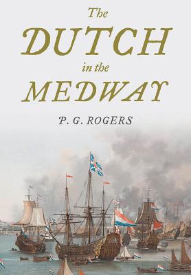 The Dutch in the Medway - Rogers, P. G.