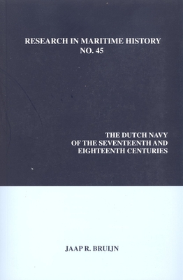 The Dutch Navy of the Seventeenth and Eighteenth Centuries - Bruijn, Jaap R. (Editor)