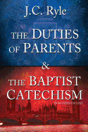 The Duties of Parents & the Baptist Catechism