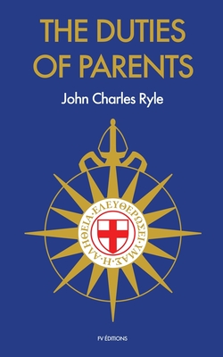 The Duties of Parents - Ryle, John Charles