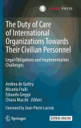 The Duty of Care of International Organizations Towards Their Civilian Personnel: Legal Obligations and Implementation Challenges