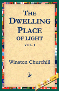 The Dwelling-Place of Light, Vol 1