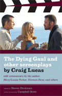 The Dying Gaul and Other Screenplays by Craig Lucas: Includes the Secret Lives of Dentists and Longtime Companion - Lucas, Craig, and Drukman, Steven (Editor), and Scott, Campbell (Foreword by)