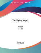 The Dying Negro: A Poem (1775)