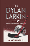 The Dylan Larkin Story: The Biography of a Professional Hockey Player