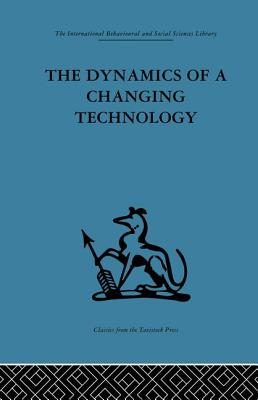 The Dynamics of a Changing Technology: A case study in textile manufacturing - Fensham, Peter J. (Editor), and Hooper, Douglas (Editor)