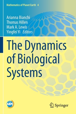 The Dynamics of Biological Systems - Bianchi, Arianna (Editor), and Hillen, Thomas (Editor), and Lewis, Mark A (Editor)