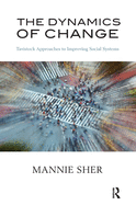 The Dynamics of Change: Tavistock Approaches to Improving Social Systems