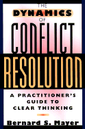 The Dynamics of Conflict Resolution: A Practitioner's Guide