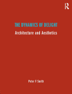 The Dynamics of Delight: Architecture and Aesthetics