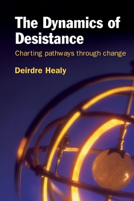 The Dynamics of Desistance: Charting Pathways Through Change - Healy, Deirdre