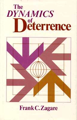 The Dynamics of Deterrence - Zagare, Frank C